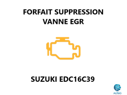 FORFAIT SUPPRESSION VANNE EGR SUZUKI EDC16C39