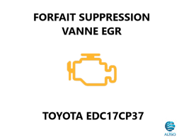 FORFAIT SUPPRESSION VANNE EGR TOYOTA EDC17CP37