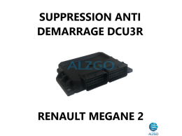 SUPPRESSION ANTI DEMARRAGE DCU3R RENAULT MEGANE