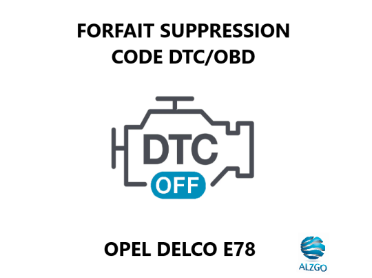 FORFAIT SUPPRESSION CODE DTC/OBD OPEL DELCO E78