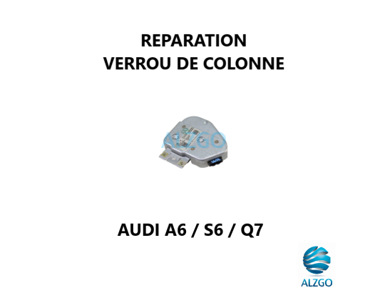 FORFAIT REPARATION VERROU DE COLONNE AUDI A6 / S6 / Q7